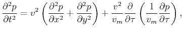 $\displaystyle \frac{\partial^2 p}{\partial t^2} = v^2 \left(\frac{\partial^2 p}...
...l}{\partial \tau} \left(\frac{1}{v_m} \frac{\partial p}{\partial \tau}\right) ,$