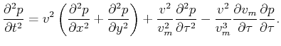 $\displaystyle \frac{\partial^2 p}{\partial t^2} = v^2 \left(\frac{\partial^2 p}...
...2}{v_m^3} \frac{\partial v_m}{\partial \tau} \frac{\partial p}{\partial \tau} .$
