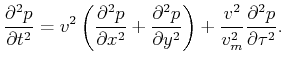 $\displaystyle \frac{\partial^2 p}{\partial t^2} = v^2 \left(\frac{\partial^2 p}...
...\partial y^2}\right) + \frac{v^2}{v_m^2} \frac{\partial^2 p}{\partial \tau^2} .$