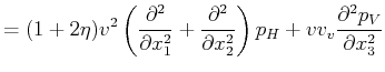 $\displaystyle = (1+2\eta)v^2 \left(\frac{\partial^2}{\partial x_1^2} + \frac{\partial^2}{\partial x_2^2}\right) p_H + v v_v\frac{\partial^2 p_V}{\partial x_3^2}$