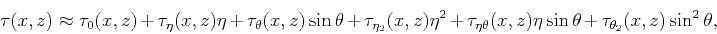 \begin{displaymath}
\tau(x,z) \approx \tau_{0}(x,z) +\tau_{\eta}(x,z) \eta+\tau...
...ta}(x,z) \eta \sin\theta+ \tau_{\theta_2}(x,z) \sin^{2}\theta,
\end{displaymath}
