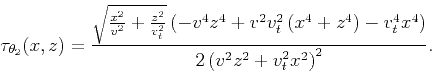 \begin{displaymath}
\tau_{\theta_2}(x,z) = \frac{\sqrt{\frac{x^2}{v^2}+\frac{z^2...
...right)-v_t^4 x^4\right)}{2 \left(v^2 z^2+v_t^2
x^2\right)^2}.
\end{displaymath}