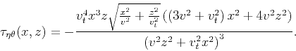 \begin{displaymath}
\tau_{\eta \theta}(x,z) = -\frac{v_t^4 x^3 z \sqrt{\frac{x^2...
...ght) x^2+4 v^2 z^2\right)}{\left(v^2
z^2+v_t^2 x^2\right)^3}.
\end{displaymath}
