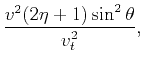 $\displaystyle \frac{v^2 (2 \eta +1)
\sin ^2\theta}{v_t^2},$