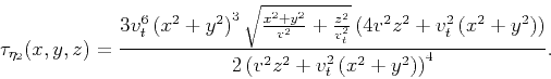 \begin{displaymath}
\tau_{\eta_{2}}(x,y,z) = \frac{3 v_t^6 \left(x^2+y^2\right)^...
...right)}{2 \left(v^2 z^2+v_t^2
\left(x^2+y^2\right)\right)^4}.
\end{displaymath}