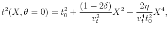 $\displaystyle t^{2}(X,\theta=0)=t_0^2+\frac{\left(1-2 \delta \right)}{v_t^2} X^2 -\frac{2 \eta}{v_t^4 t_0^2 } X^4,$