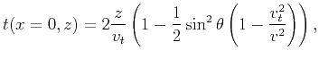 $\displaystyle t(x=0,z)=2 \frac{z}{v_{t}} \left(1-\frac{1}{2} \sin^{2}\theta \left(1-\frac{v_{t}^{2}}{v^{2}} \right) \right),$