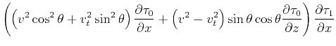 $\displaystyle \left(\left(v^2 \cos ^2\theta+v_t^2 \sin ^2\theta\right) \frac{\p...
...a \frac{\partial \tau_0}{\partial z} \right) \frac{\partial \tau_1}{\partial x}$