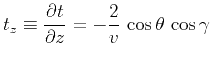 $\displaystyle t_z \equiv \frac{\partial t}{\partial z} = -\frac{2}{v}\,\cos{\theta}\,\cos{\gamma}$