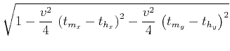 $\displaystyle \sqrt{1-
\frac{v^2}{4}\,\left(t_{m_x} - t_{h_x}\right)^2 -
\frac{v^2}{4}\,\left(t_{m_y} - t_{h_y}\right)^2}$