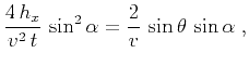 $\displaystyle \frac{4\,h_x}{v^2\,t}\,\sin^2{\alpha}
= \frac{2}{v}\,\sin{\theta}\,\sin{\alpha}\;,$