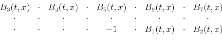 \begin{displaymath}\begin{array}{ccccccccc} B_3(t,x) &\cdot &B_4(t,x) &\cdot &B_...
...&\cdot &\cdot &-1 &\cdot &B_1(t,x) &\cdot &B_2(t,x) \end{array}\end{displaymath}