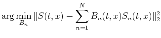 $\displaystyle \arg\min_{B_n}\Vert S(t,x)-\sum_{n=1}^{N}
B_n(t,x)S_n(t,x)\Vert _2^2$