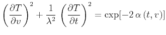 $\displaystyle \left(\frac{\partial T}{\partial v}\right)^2 + \frac{1}{\lambda^2}\,\left(\frac{\partial T}{\partial t}\right)^2 = \exp[-2\,\alpha\left(t,v\right)]$