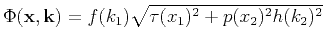 $ \Phi(\mathbf{x},\mathbf{k})=f(k_1)\sqrt{\tau(x_1)^2+p(x_2)^2h(k_2)^2}$