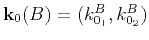 $ \mathbf{k}_0(B)=(k_{0_1}^B,k_{0_2}^B)$