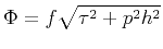 $ \Phi=f\sqrt{\tau^2+p^2h^2}$