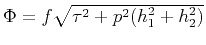 $ \Phi=f\sqrt{\tau^2+p^2(h_1^2+h_2^2)}$