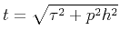 $ t=\sqrt{\tau^2+p^2h^2}$
