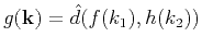 $ g(\mathbf{k})=\hat{d}(f(k_1),h(k_2))$