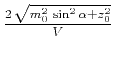 $ \frac{2\,\sqrt{m_0^2\,\sin^2{\alpha} + z_0^2}}{V}$