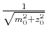 $ \frac{1}{\sqrt{m_0^2 + z_0^2}}$