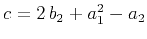 $ c=2\,b_2+a_1^2-a_2$