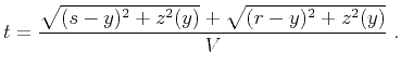 $\displaystyle t = \frac{\sqrt{(s-y)^2 + z^2(y)} + \sqrt{(r-y)^2+z^2(y)}}{V}\;.$
