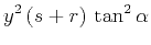 $\displaystyle y^2\,(s+r)\,\tan^2{\alpha}$