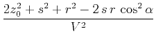 $\displaystyle \frac{2 z_0^2 + s^2 + r^2 - 2\,s\,r\,\cos^2{\alpha}}{V^2}$