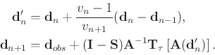 \begin{displaymath}\begin{split}
\mathbf{d}_{n}' &= \mathbf{d}_n + \frac{v_n-1}{...
...{T}_{\tau}\left[\mathbf{A}(\mathbf{d}_{n}')\right].
\end{split}\end{displaymath}