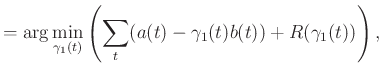 $\displaystyle =\arg\min_{\gamma_1(t)} \left(\sum_{t}(a(t)-\gamma_1(t)b(t)) + R(\gamma_1(t)) \right),$