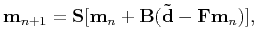 $\displaystyle \mathbf{m}_{n+1}=\mathbf{S}[\mathbf{m}_n+\mathbf{B}(\mathbf{\tilde{d}}-\mathbf{Fm}_n)],$