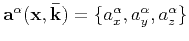 $\displaystyle \mathbf{A}^{\alpha}(\mathbf{x},\mathbf{\bar{k}}) = \begin{bmatrix...
...a}_x & a^{\alpha}_z a^{\alpha}_y & a^{\alpha}_z a^{\alpha}_z \\ \end{bmatrix}~,$