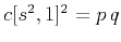 $c[s^2,1]^2 = p\,q$
