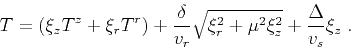 \begin{displaymath}
T = (\xi_z T^z + \xi_r T^r) + \frac{\delta}{v_r} \sqrt{\xi_r^2 + \mu^2 \xi_z^2}
+ \frac{\Delta}{v_s} \xi_z\;.
\end{displaymath}