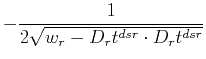 $\displaystyle - \frac{1}{2 \sqrt{w_r - D_r t^{dsr} \cdot D_r t^{dsr}}}$