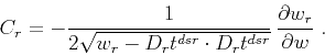 \begin{displaymath}
C_r =
- \frac{1}{2 \sqrt{w_r - D_r t^{dsr} \cdot D_r t^{dsr}}}\,
\frac{\partial w_r}{\partial w}\;.
\end{displaymath}