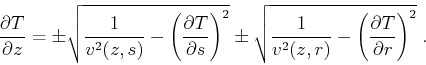 \begin{displaymath}
\frac{\partial T}{\partial z} =
\pm \sqrt{\frac{1}{v^2 (z,s...
...{v^2 (z,r)}-\left( \frac{\partial T}{\partial r} \right)^2}\;.
\end{displaymath}