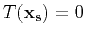 $T(\mathbf{x_s}) = 0$