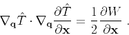 \begin{displaymath}
\nabla_{\mathbf{q}} \hat{T} \cdot
\nabla_{\mathbf{q}} \frac...
...f{x}}
= \frac{1}{2} \frac{\partial W}{\partial \mathbf{x}}\;.
\end{displaymath}
