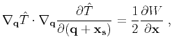 $\displaystyle \nabla_{\mathbf{q}} \hat{T} \cdot
\nabla_{\mathbf{q}} \frac{\par...
...tial \mathbf{(q+x_s)}}
= \frac{1}{2} \frac{\partial W}{\partial \mathbf{x}}\;,$