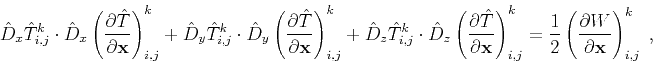 \begin{displaymath}
\hat{D}_x \hat{T}_{i,j}^k \cdot
\hat{D}_x \left( \frac{\par...
...eft( \frac{\partial W}{\partial \mathbf{x}} \right)_{i,j}^k\;,
\end{displaymath}