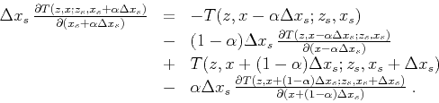\begin{displaymath}
\begin{array}{lcl}
\Delta x_s\,
\frac{\partial T (z,x; z_s,x...
...Delta x_s)}
{\partial (x+(1-\alpha) \Delta x_s)}\;.
\end{array}\end{displaymath}