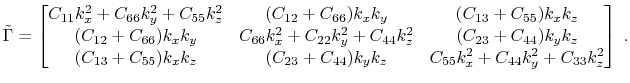 $\displaystyle \tilde{\Gamma } = \begin{bmatrix}C_{11}k_x^2+C_{66}k_y^2+C_{55}k_...
...& (C_{23}+C_{44})k_yk_z & C_{55}k_x^2+C_{44}k_y^2+C_{33}k_z^2 \end{bmatrix} \;.$