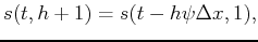 $\displaystyle s(t,h+1)=s(t-h\psi\Delta x,1),$