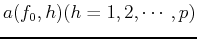 $ a(f_0,h)(h=1,2,\cdots,p)$