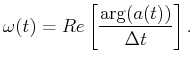 $\displaystyle \omega(t) = Re\left[\frac{\mbox{arg}(a(t))}{\Delta t}\right].$