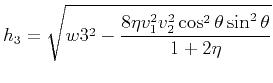 $ \displaystyle h_3=\sqrt{w3^2-\frac{8\eta v_1^2v_2^2\cos^2\theta\sin^2\theta}{1+2\eta}}$
