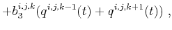 $\displaystyle +b_3^{i,j,k}(q^{i,j,k-1}(t)+q^{i,j,k+1}(t))\;,$